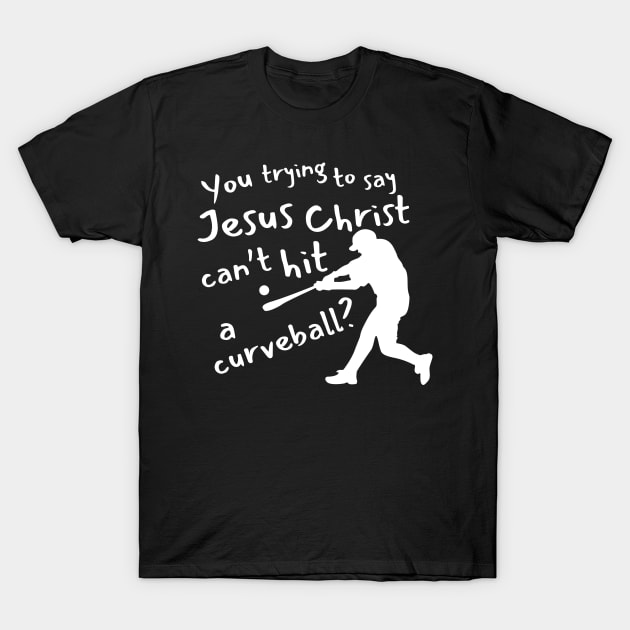 Jesus Christ Curve Ball T-Shirt by Eighties Flick Flashback